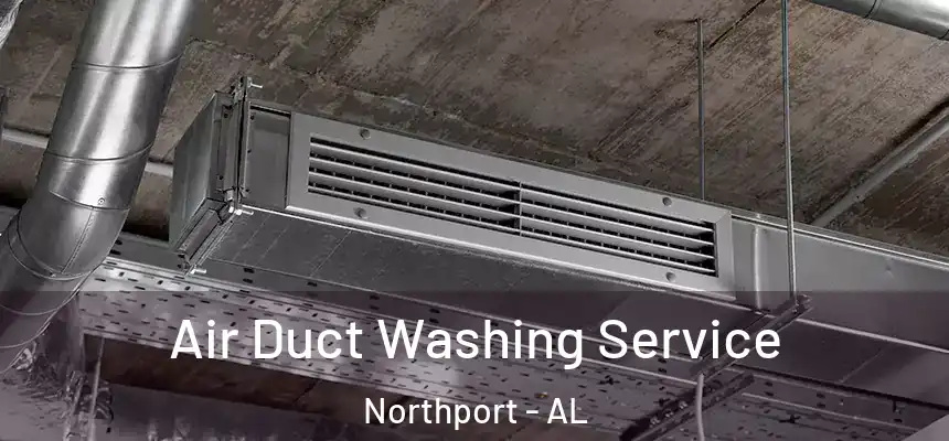  Air Duct Washing Service Northport - AL