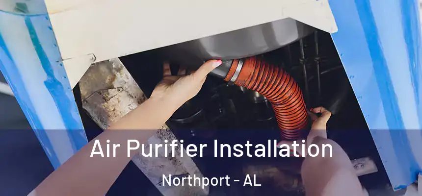  Air Purifier Installation Northport - AL