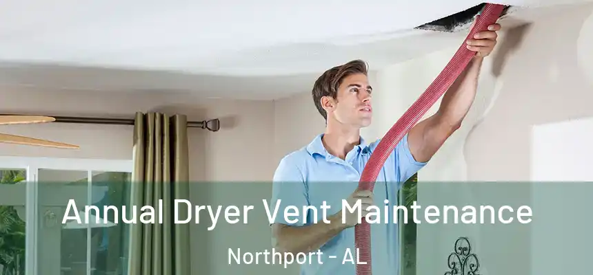  Annual Dryer Vent Maintenance Northport - AL