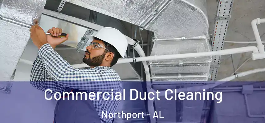  Commercial Duct Cleaning Northport - AL