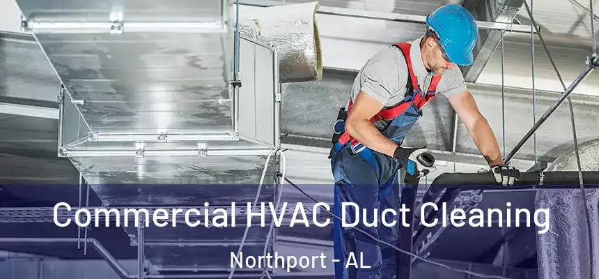  Commercial HVAC Duct Cleaning Northport - AL