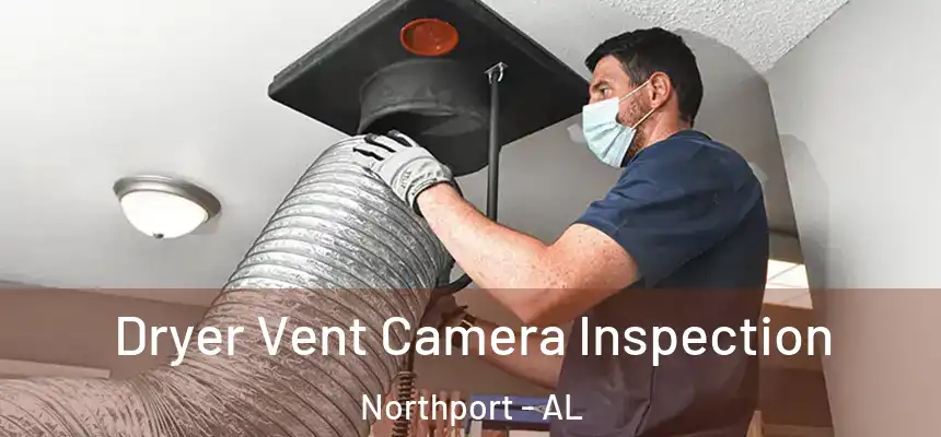  Dryer Vent Camera Inspection Northport - AL