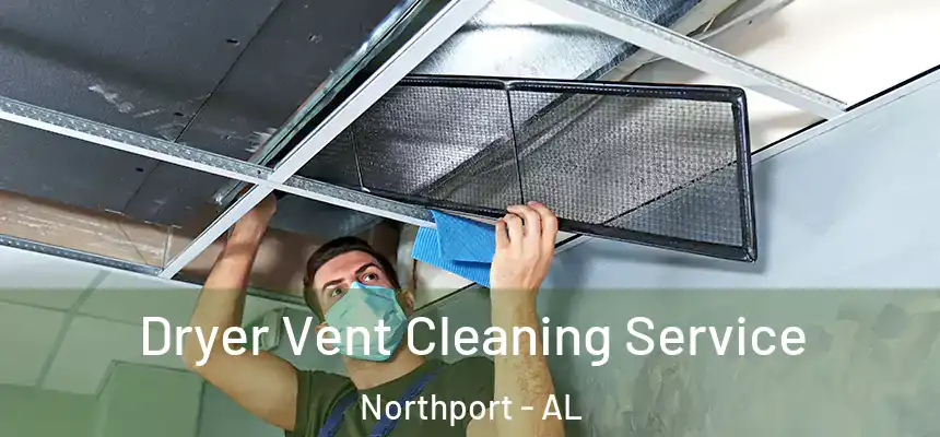  Dryer Vent Cleaning Service Northport - AL