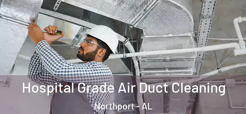  Hospital Grade Air Duct Cleaning Northport - AL