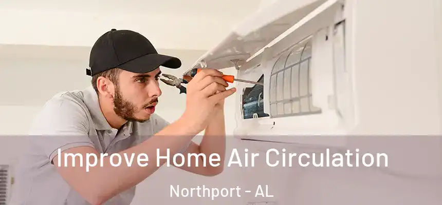  Improve Home Air Circulation Northport - AL