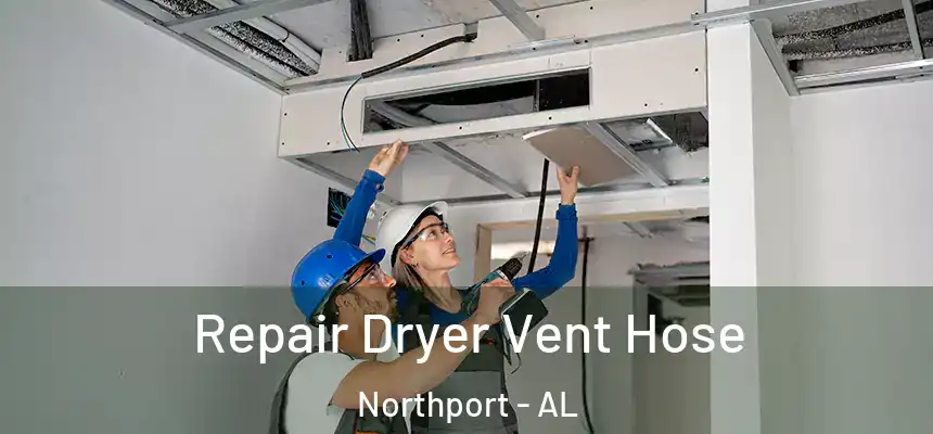  Repair Dryer Vent Hose Northport - AL