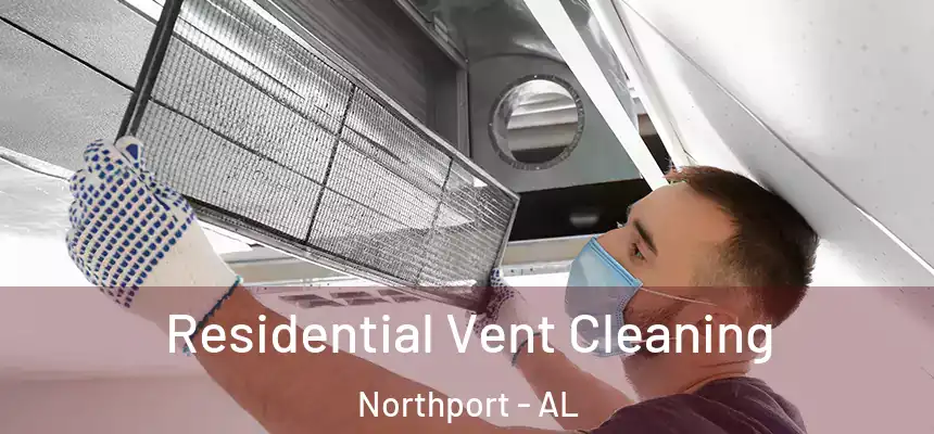 Residential Vent Cleaning Northport - AL