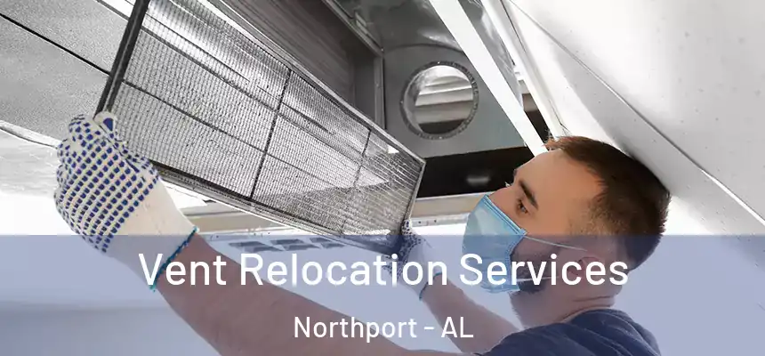 Vent Relocation Services Northport - AL